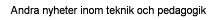 Andra nyheter inom teknik och pedagogik